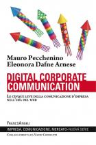 Digital_Corporate_Communication__Le_Cinque_Leve_Della_Comunicazione_D`impresa_Nell`era_Del_Web_-Pecchenino_Mauro_Arnese_Dafne